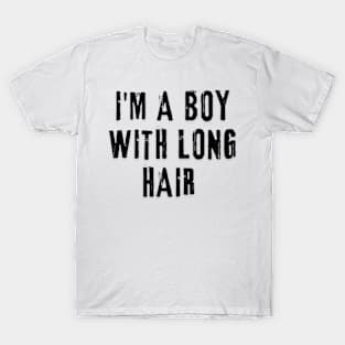 I'm A Boy With Long Hair T-Shirt